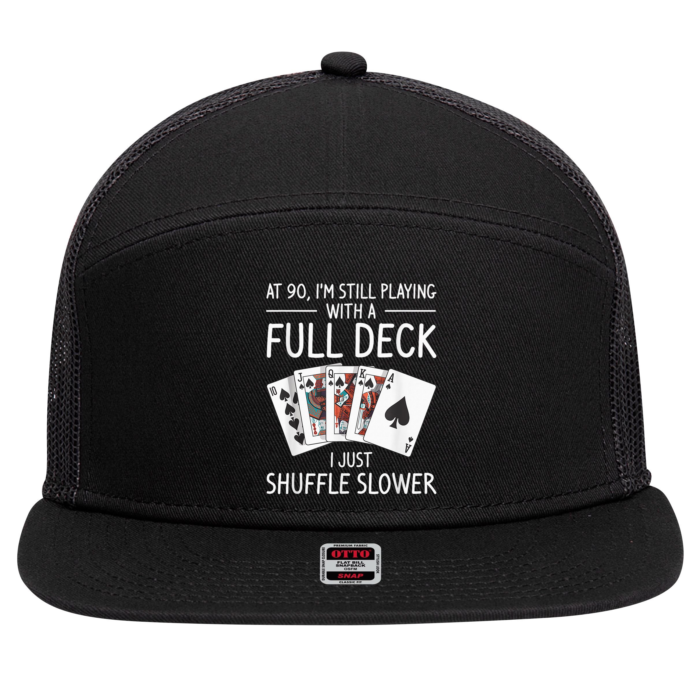 I'M Still Playing With A Full Deck 90th Birthday 7 Panel Mesh Trucker Snapback Hat