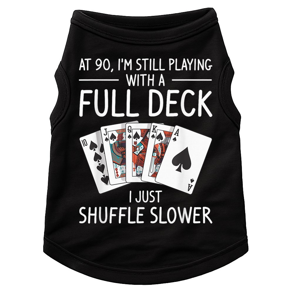 I'M Still Playing With A Full Deck 90th Birthday Doggie Tank