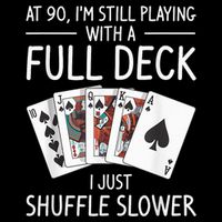 I'M Still Playing With A Full Deck 90th Birthday Flexfit Unipanel Trucker Cap