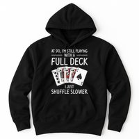 I'M Still Playing With A Full Deck 90th Birthday Hoodie