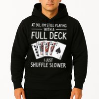I'M Still Playing With A Full Deck 90th Birthday Hoodie
