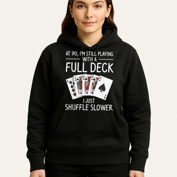 I'M Still Playing With A Full Deck 90th Birthday Hoodie