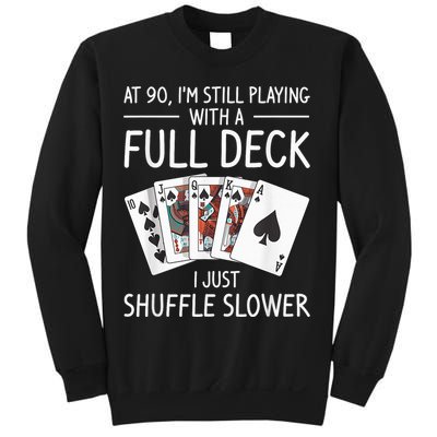 I'M Still Playing With A Full Deck 90th Birthday Sweatshirt