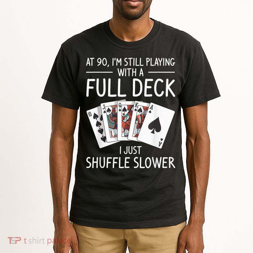 I'M Still Playing With A Full Deck 90th Birthday Tall T-Shirt