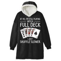 I'M Still Playing With A Full Deck 90th Birthday Hooded Wearable Blanket