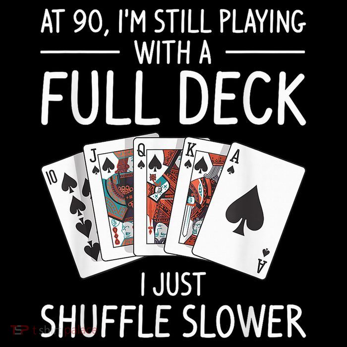 I'M Still Playing With A Full Deck 90th Birthday Button