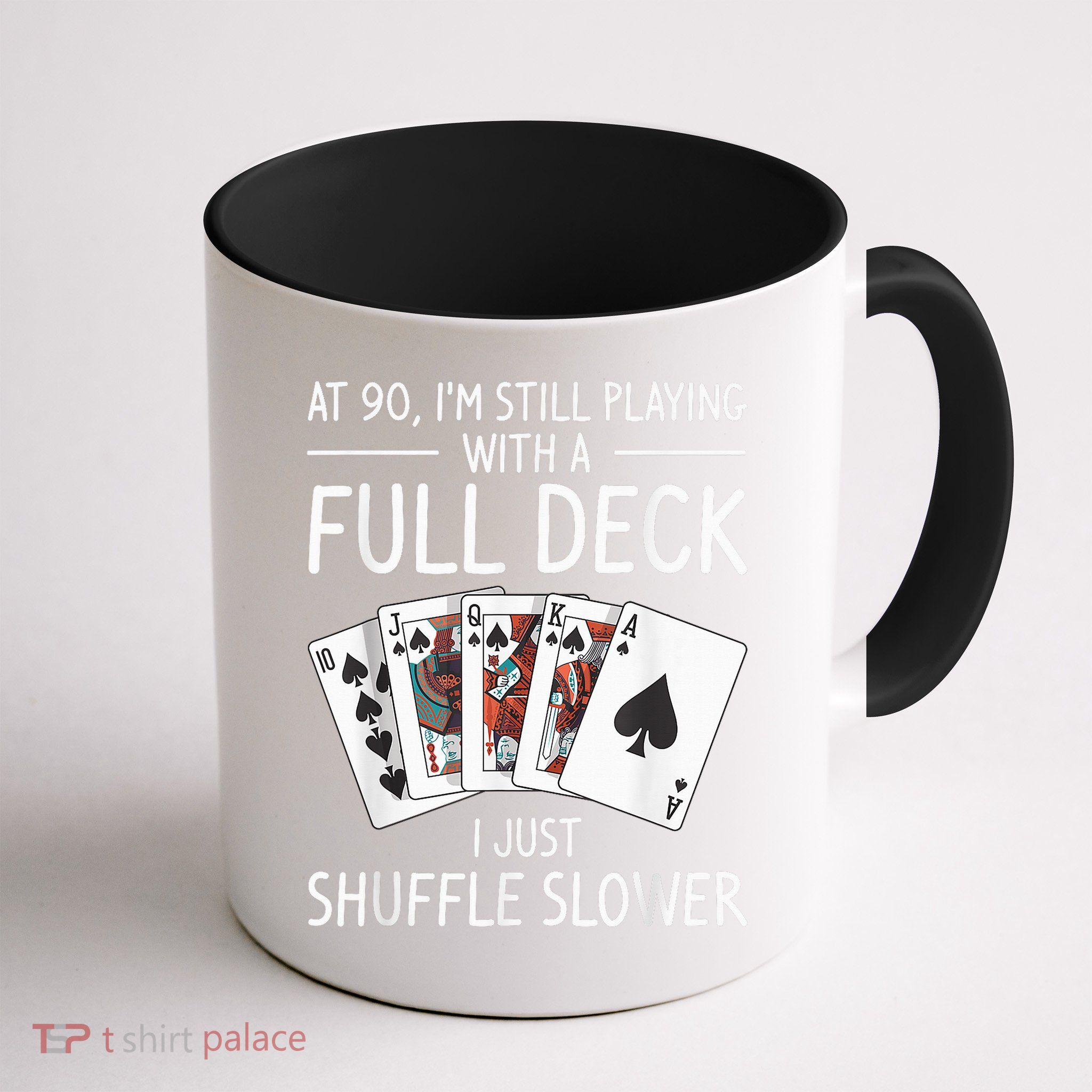 I'M Still Playing With A Full Deck 90th Birthday Mug