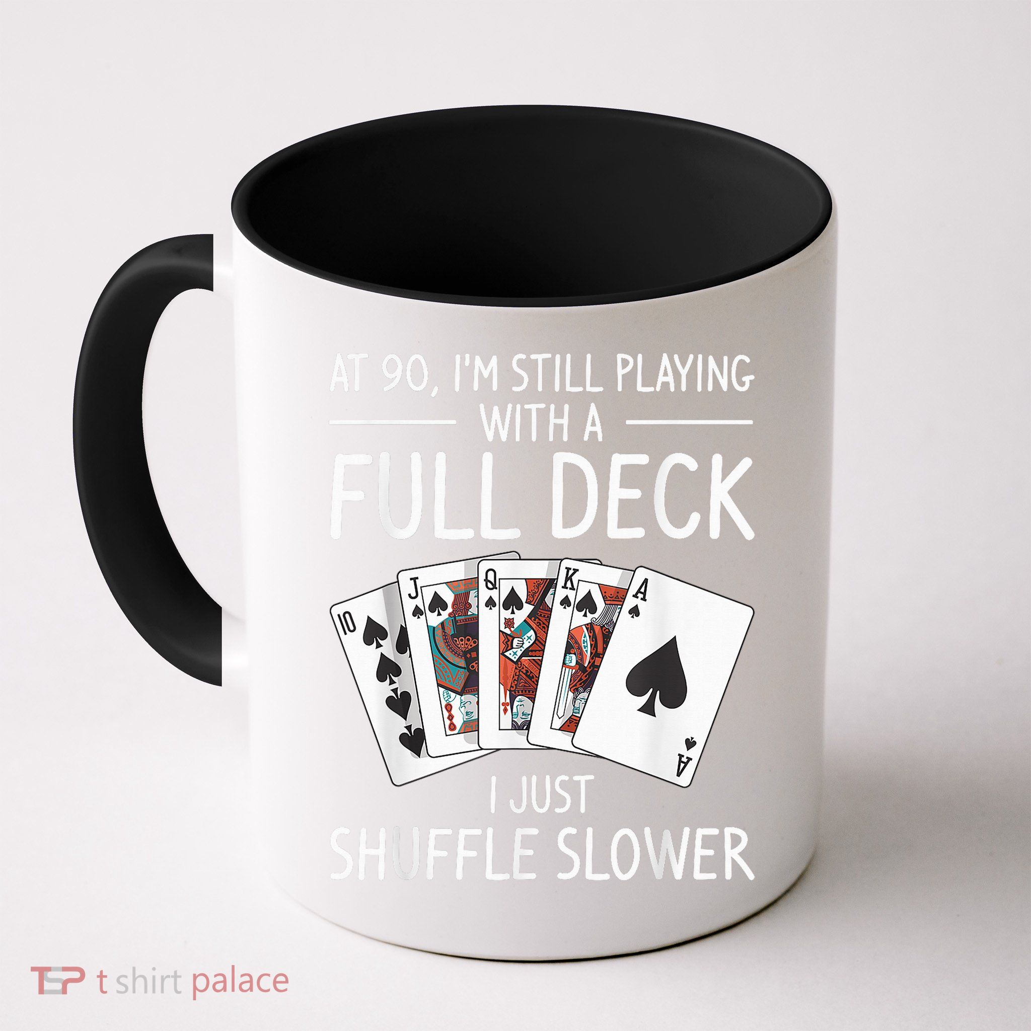 I'M Still Playing With A Full Deck 90th Birthday Mug