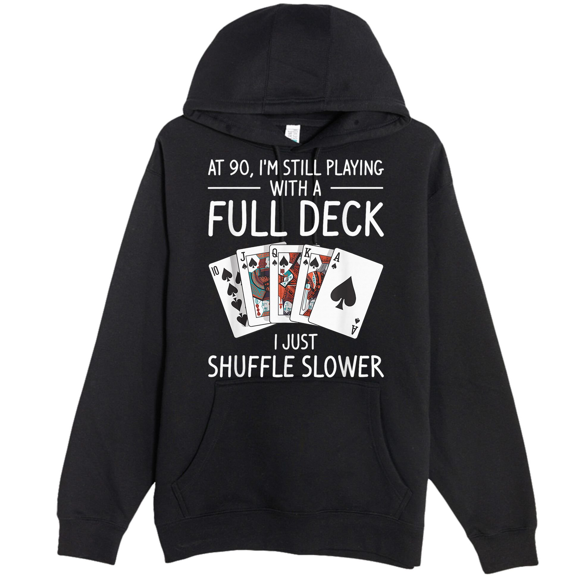 I'M Still Playing With A Full Deck 90th Birthday Premium Pullover Hoodie
