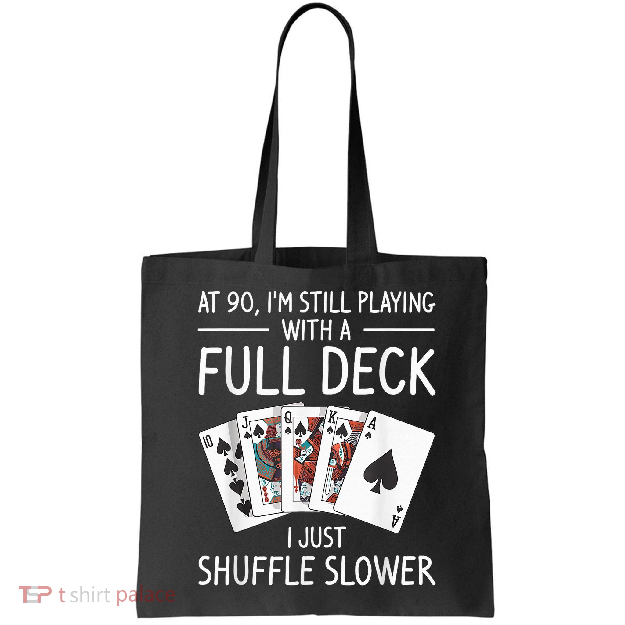I'M Still Playing With A Full Deck 90th Birthday Bag