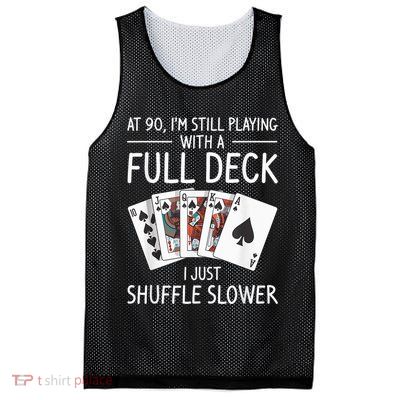 I'M Still Playing With A Full Deck 90th Birthday Mesh Reversible Basketball Jersey Tank