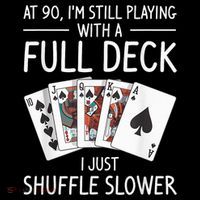 I'M Still Playing With A Full Deck 90th Birthday Poster