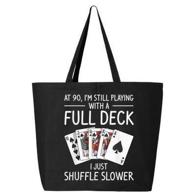 I'M Still Playing With A Full Deck 90th Birthday 25L Jumbo Tote