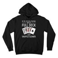 I'M Still Playing With A Full Deck 90th Birthday Tall Hoodie