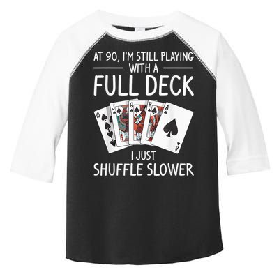 I'M Still Playing With A Full Deck 90th Birthday Toddler Fine Jersey T-Shirt