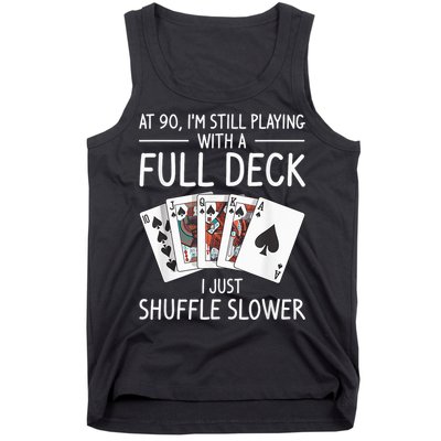 I'M Still Playing With A Full Deck 90th Birthday Tank Top