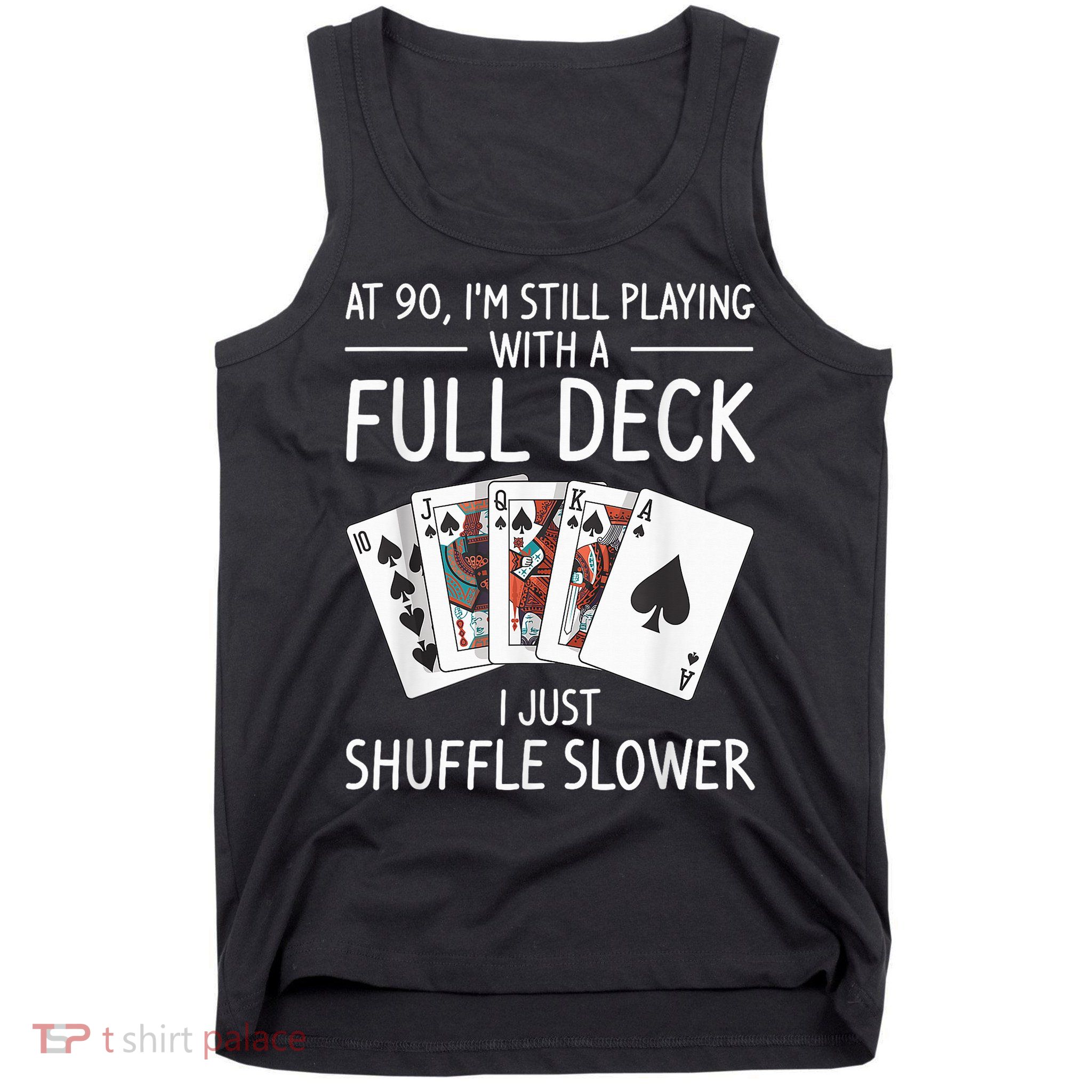 I'M Still Playing With A Full Deck 90th Birthday Tank Top