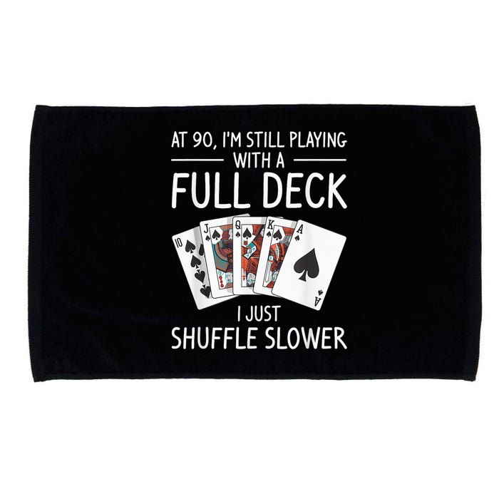 I'M Still Playing With A Full Deck 90th Birthday Microfiber Hand Towel