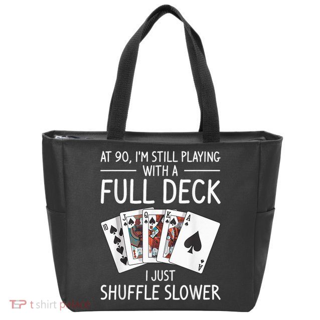 I'M Still Playing With A Full Deck 90th Birthday Zip Tote Bag