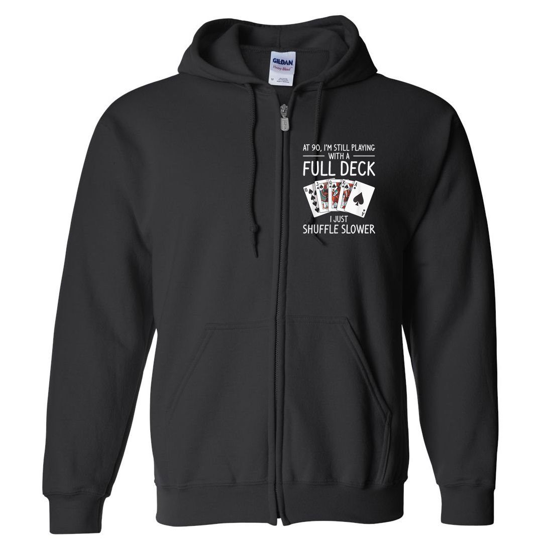 I'M Still Playing With A Full Deck 90th Birthday Full Zip Hoodie