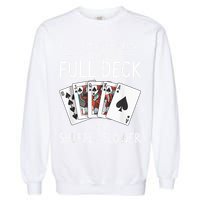 I'M Still Playing With A Full Deck 90th Birthday Garment-Dyed Sweatshirt