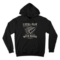 I Still Play With Blocks Car Mechanic Motor Engine Hoodie