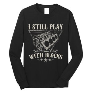 I Still Play With Blocks Car Mechanic Motor Engine Long Sleeve Shirt