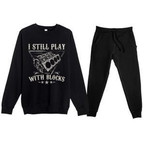 I Still Play With Blocks Car Mechanic Motor Engine Premium Crewneck Sweatsuit Set