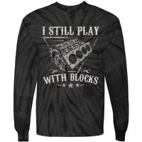 I Still Play With Blocks Car Mechanic Motor Engine Tie-Dye Long Sleeve Shirt