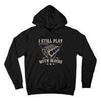 I Still Play With Blocks Car Mechanic Motor Engine Tall Hoodie