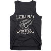 I Still Play With Blocks Car Mechanic Motor Engine Tank Top