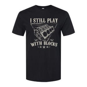 I Still Play With Blocks Car Mechanic Motor Engine Softstyle CVC T-Shirt