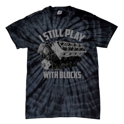 I Still Play With Blocks Racing | Maintenance Man Gift Tie-Dye T-Shirt