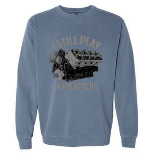 I Still Play With Blocks Racing | Maintenance Man Gift Garment-Dyed Sweatshirt