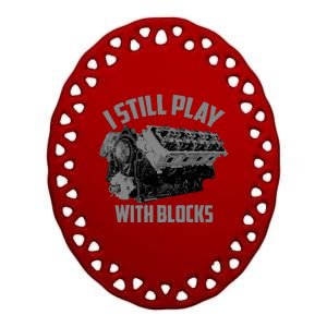 I Still Play With Blocks Racing | Maintenance Man Gift Ceramic Oval Ornament