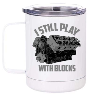 I Still Play With Blocks Racing | Maintenance Man Gift 12 oz Stainless Steel Tumbler Cup