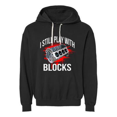 I Still Play With Blocks Funny Mechanic Garment-Dyed Fleece Hoodie