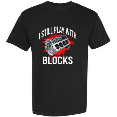 I Still Play With Blocks Funny Mechanic Garment-Dyed Heavyweight T-Shirt