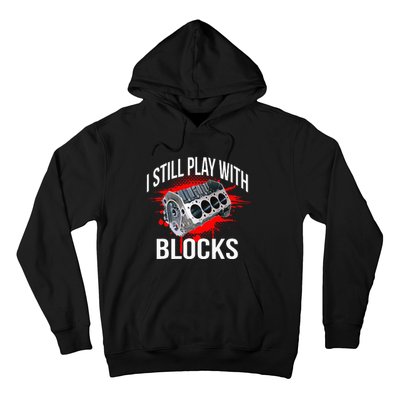 I Still Play With Blocks Funny Mechanic Hoodie