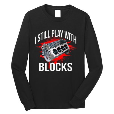 I Still Play With Blocks Funny Mechanic Long Sleeve Shirt