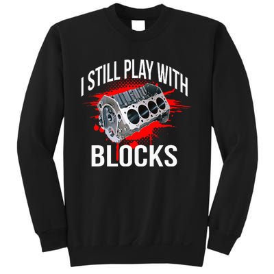 I Still Play With Blocks Funny Mechanic Sweatshirt