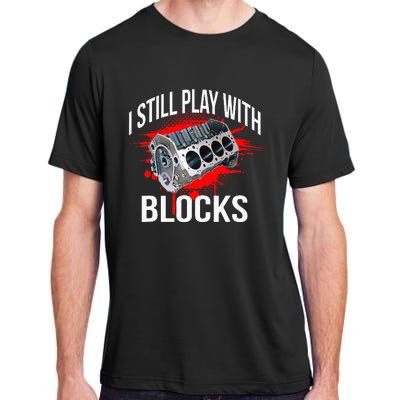 I Still Play With Blocks Funny Mechanic Adult ChromaSoft Performance T-Shirt