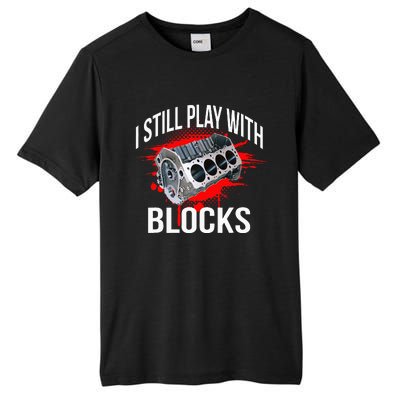 I Still Play With Blocks Funny Mechanic Tall Fusion ChromaSoft Performance T-Shirt