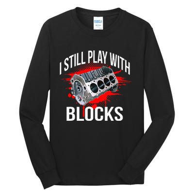 I Still Play With Blocks Funny Mechanic Tall Long Sleeve T-Shirt