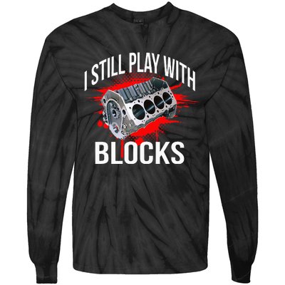 I Still Play With Blocks Funny Mechanic Tie-Dye Long Sleeve Shirt