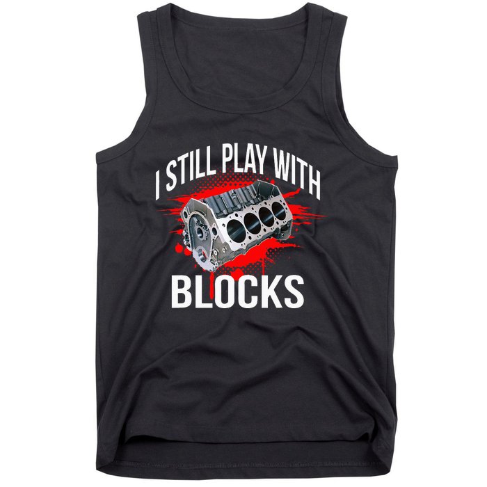 I Still Play With Blocks Funny Mechanic Tank Top