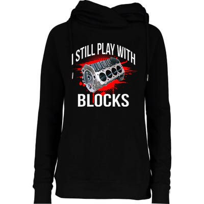 I Still Play With Blocks Funny Mechanic Womens Funnel Neck Pullover Hood