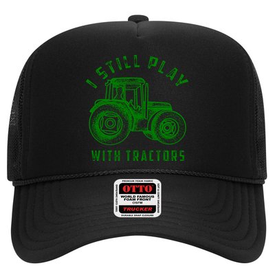 I Still Play With Tractors Gift Cute Bulldozer Farm Gift Trucker Hat
