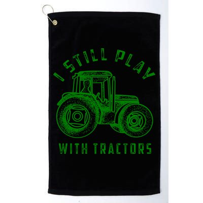 I Still Play With Tractors Gift Cute Bulldozer Farm Gift Golf Towel
