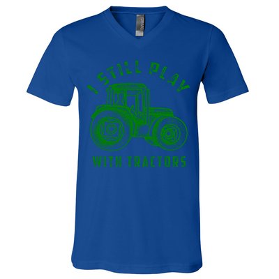 I Still Play With Tractors Gift Cute Bulldozer Farm Gift V-Neck T-Shirt